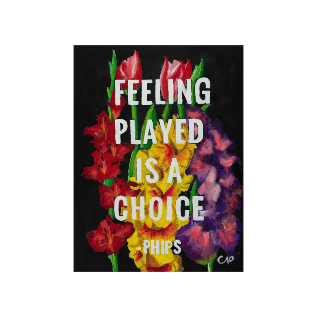 Feeling Played Is A Choice Floral Print